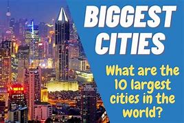 Image result for What Is the Largest City in the World
