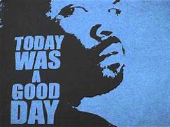 Image result for Today Was Good Day Lyrics