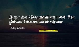Image result for She Didn't Deserve Me Quote
