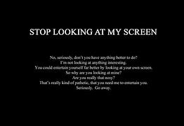 Image result for Backround Stop Looking at My Screen