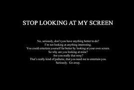 Image result for Stop Looking at My Screen Screensaver