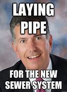 Image result for Laying Pipe Meme