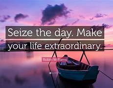Image result for Seize the Day Motivational Quotes