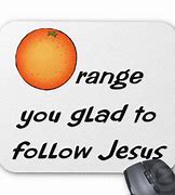 Image result for Orange You Glad to Go to Church