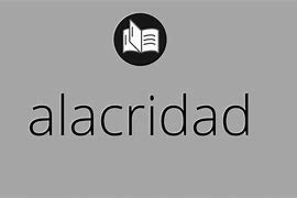 Image result for alacridad