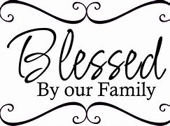 Image result for Blessed My Family Quotes