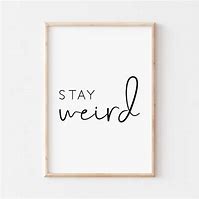 Image result for Stay Weird Poster
