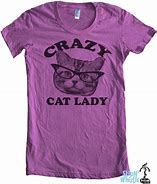 Image result for Crazy Cat Lady T-Shirt