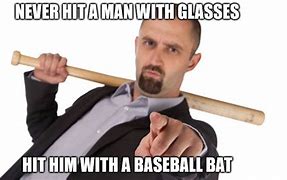 Image result for Baseball Bat Meme