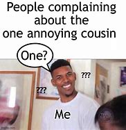 Image result for Annoying Cousin Memes