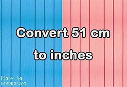 Image result for 51 Cm To