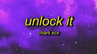 Image result for Unlock It Charli XCX Lyrics