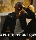 Image result for Put Your Phone Down Meme