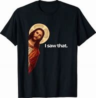 Image result for Jesus God Meme T-Shirt