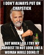Image result for Holding Chapstick Meme