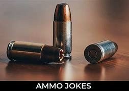 Image result for More Ammo Jokes