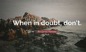 Image result for When in Doubt Saying
