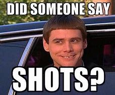 Image result for Taking a Shot Meme