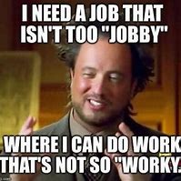 Image result for This Job Meme