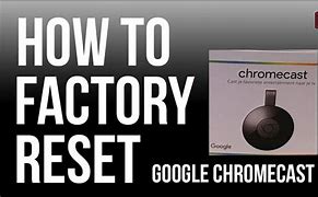 Image result for Reset Chromecast to Factory Settings