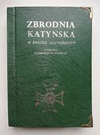 Image result for co_to_za_zbrodnia_katyńska_w_Świetle_dokumentów