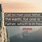 Image result for Call No Man Father