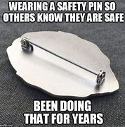 Image result for Safety Pin Meme