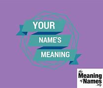 Image result for What Does My Name Mean