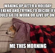 Image result for Monday After Holiday Meme