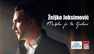 Image result for co_to_za_zeljko_joksimovic