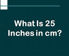 Image result for 25 in to Cm