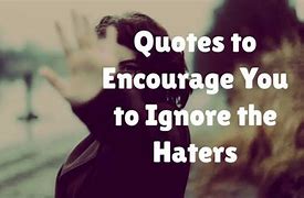 Image result for Work Hard and Ignore Haters