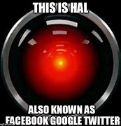 Image result for HAL 9000 Meme Pill