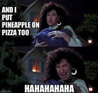 Image result for Hawaiian Pizza Meme