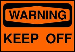 Image result for Keep Off Warning Sign