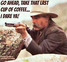 Image result for Cowboy Coffee Meme