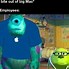 Image result for Monsters Inc Mike Wazowski Face Meme