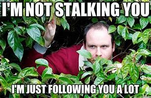 Image result for Crazy Stalking Girlfriend Meme