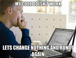 Image result for Code Not Working Meme