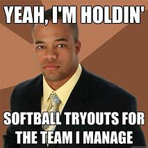 Image result for Softball Tryout Memes