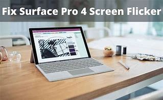 Image result for Surface Pro 4 Screen Flickering