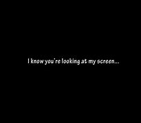 Image result for Why Are You Looking at My Screen