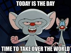 Image result for Pinky and the Brain Friday Meme