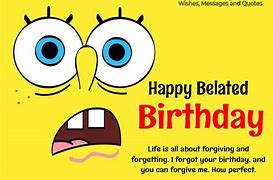 Image result for Funny Belated Birthday Quotes
