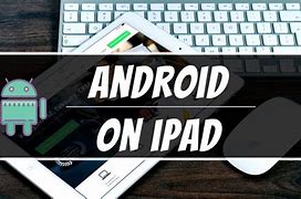 Image result for Android On iPad Mini