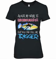Image result for Triggerfish Meme Shirt