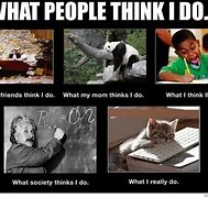 Image result for What They Think I Do Meme