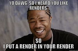 Image result for Render Meme