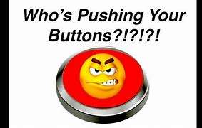 Image result for Your Pushing My Buttons