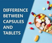 Image result for Oral Tablet vs Capsule